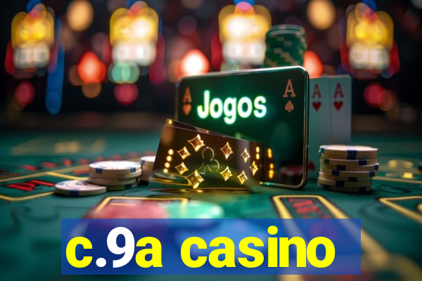c.9a casino